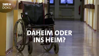 Daheim oder ins Heim? Wenn die Eltern Pflege brauchen | SWR Doku