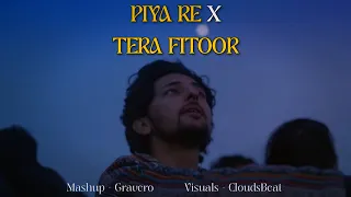piya re x tera fitoor gravero mashup cloudsbeat darshan raval arijit singh