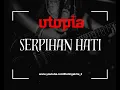 Download Lagu UTOPIA - SERPIHAN HATI
