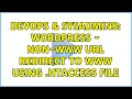 DevOps SysAdmins Wordpress - Non-www URL redirect to www using htaccess file