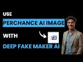 How to Use Perchance AI Image with DeepFakeMaker AI Best Method
