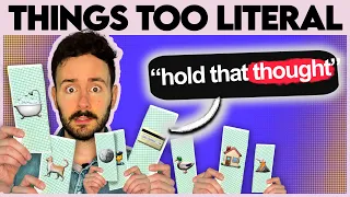 Taking Common Phrases Too Literally | EPISODE 2