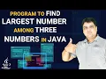 Java program to find largest number among three numbers