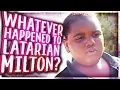 Whatever Happened to Latarian Milton