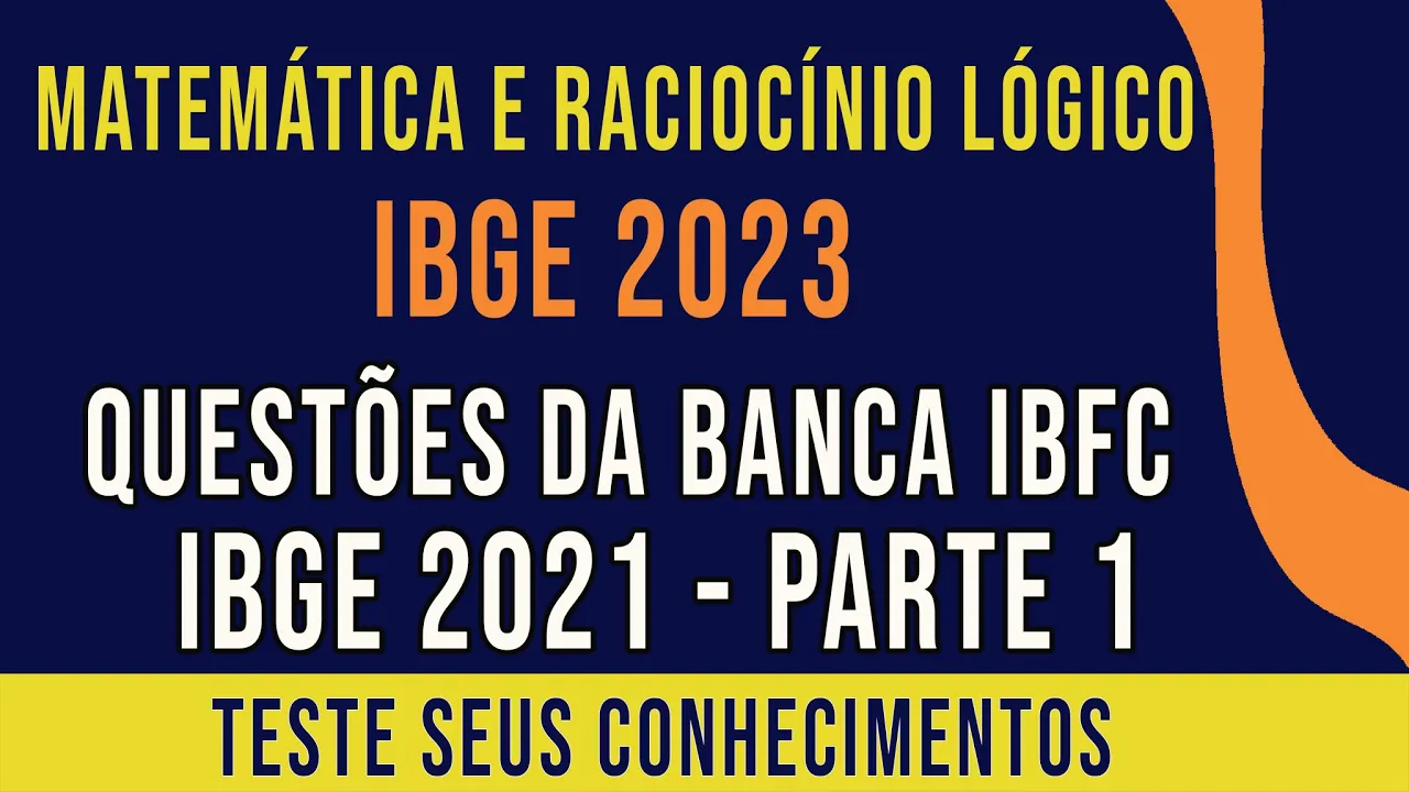Matemática e raciocínio lógico IBGE 2023 - Questões IBFC - IBGE 2021 parte 1 [SEM SEGREDO]