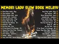 Lagu KOLEKSI LAGU JIWANG 80-90AN TERBAIK - LAGU SLOW ROCK MALAYSIA NI PENUH MEMORI - LAGU JIWANG 90AN