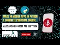 App Create Mobile App Using Python Build An Recorder App In Python App In Python
