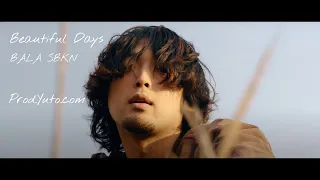 【MV】BALA SBKN - Beautiful Days (Prod. Yuto.com™)