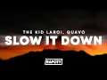 Lagu The Kid LAROI, Quavo - SLOW IT DOWN (Lyrics)