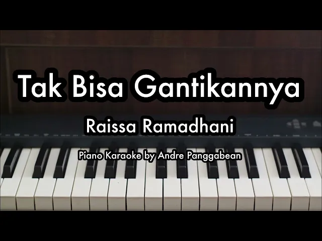 Download MP3 Tak Bisa Gantikannya - Raissa Ramadhani | Piano Karaoke Rohani