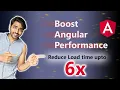 Reduce Load Time in Angular upto 6x Learn Angular