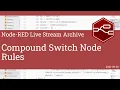 Compound Switch Node Rules - developing node-red stream