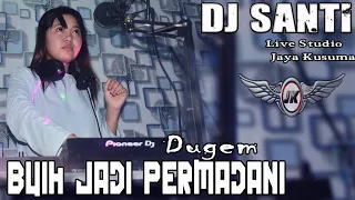 Download BUIH JADI PERMADANI - DJ SANTY LIVE STUDIO JAYA KUSUMA MP3