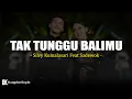 Download Lagu Tak Tunggu Balimu - Silvy Kumalasari Feat Sadewok (Lirik)