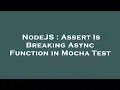NodeJS Assert Is Breaking Async Function in Mocha Test