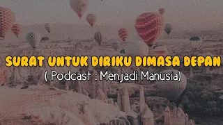 Download Surat Untuk Diriku Dimasa Depan | Podcast Menjadi Manusia MP3