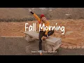 Download Lagu Fall Morning 🍂 autumn mornings write their secrets in sunlight  | Indie/Pop/Folk/Acoustic Playlist