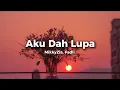Download Lagu MikkyZia, Fadli - Aku Dah Lupa Tak Ingat Lagi (Lyrics)
