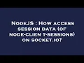 NodeJS How access session data of node-client-sessions on socket io