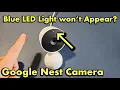 Google Indoor Nest Camera Blue LED Light won t appear for Reset Fixed