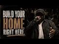 Build Your Home Right Here Pastor Rashard