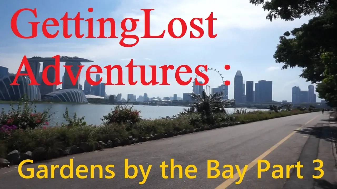 GettingLost Adventures : Gardens by the Bay Part 3