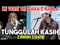 Download Lagu TUNGGULAH KASIH - ZINIDIN ZIDAN VERSI TRI SUAKA \u0026 NABILA