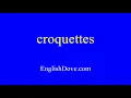 How to pronounce croquettes in American English