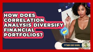 How Does Correlation Analysis Diversify Financial Portfolios - Python Code School