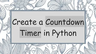 Create a Countdown Timer in Python