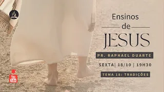 CLASSE BÍBLICA | ENSINOS DE JESUS | TEMA 18: TRADIÇÕES | PR RAPHAEL DUARTE