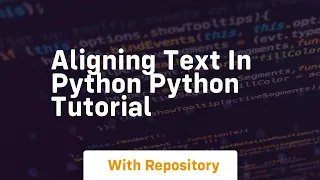 Aligning text in python python tutorial