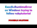 ExecJS RuntimeError on Windows trying to follow rubytutorial