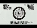Mark Ronson - Uptown Funk Short Ver ft Bruno Mars