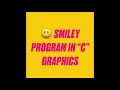 PROGRAM TO GET A SMILEY FACE AS OUTPUT IN C PROGRAMMING C GRAPHICS