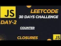 Master JavaScript with LeetCode 30-Day Challenge Counter Closure - Day2