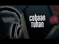 Download Lagu Cobaan Tuhan