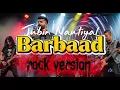 Barbaad ( rock version)| jubin nantiyal | saiyaara | Bollywood song.