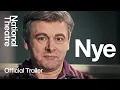 Nye | Official Trailer | National Theatre