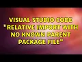 Visual Studio Code relative import with no known parent package File