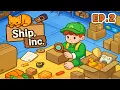 This Shipping Game is WAY Better Than I Expected Ship Inc Ep 2