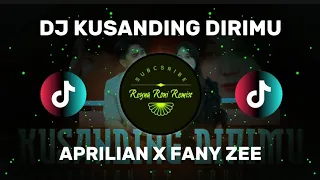 dj kusanding dirimu aprilian x fany zee dj terbaru full bass viral di tiktok 2026 