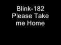 Blink 182 Please Take Me Home lyrics