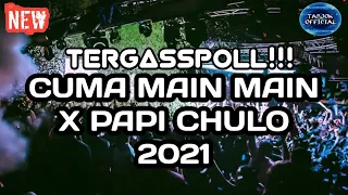 Download DJ CUMA MAIN MAIN X PAPI CHULO 2021.! TERGASSPOLL!!! JUNGLE DUTCH BY TARJOK MP3