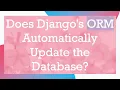 Does Django s ORM Automatically Update the Database