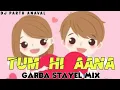Download Lagu TUM HI AANA | GARBA STYLE MIX 2021 | DJ PARTH x DJ MAX