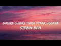 Dheere Dheere Tumse Pyaar Hogaya (Lyrics) - Stebin Ben | Mosin \u0026 Smriti | Vivek, Kumaar