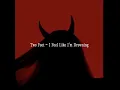 Download Lagu Two Feet - I Feel Like I'm Drowning (Slowed+Reverb )