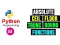 Python Programming Tutorial - Absolute Ceil Floor Round and Trunc Numeric Functions