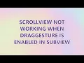 ScrollView not working when DragGesture is enabled in subview